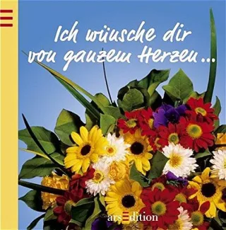 Ich wünsche dir von ganzem Herzen