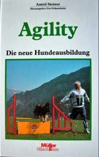 Agility. Die neue Hundeausbildung.