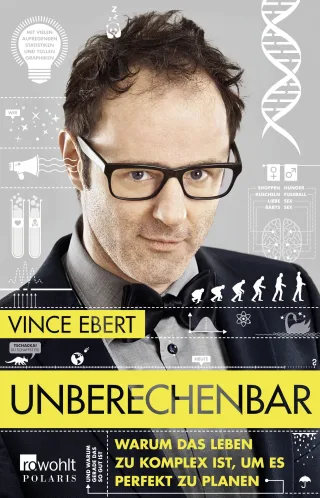 Unberechenbar: Warum das Leben zu komplex ist um es perfekt zu planen [Broschiert] [2016] Ebert Vince