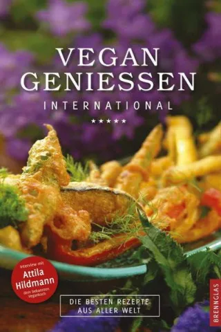 Vegan geniessen International. Die besten Rezepte aus aller Welt