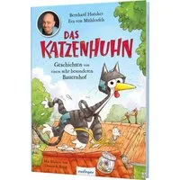 Das Katzenhuhn 1: Geschichten von einem sehr besonderen Bauernhof / Bernhard Hoëcker, Eva Mühlenfels, Vorlesebuch von Bernhard Hoëcker (bekannt aus „Wer weiß denn sowas)