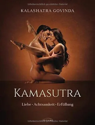 Kamasutra: Liebe - Achtsamkeit - Erfüllung [Gebundene Ausgabe] [2015] Govinda Kalashatra