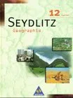 Seydlitz Geographie - Sekundarstufe II - Neubearbeitung: Seydlitz Geographie Ausgabe SII Sachsen 12. Klasse