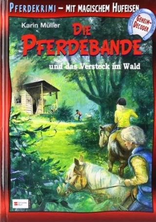 Die Pferdebande und das Versteck im Wald: Pferdekrimi. Mit magischem Hufeisen. Mit magischem Hufeisen-Geheimdecoder [Gebundene Ausgabe] [2004] Müller Karin