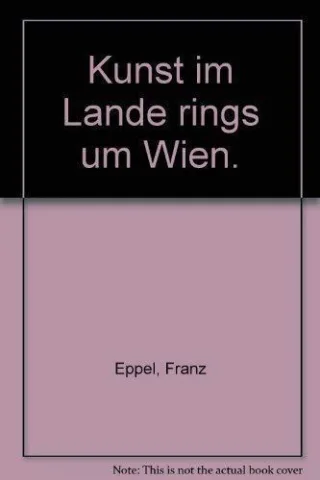 Kunst im Lande rings um Wien Ein Kunstführer