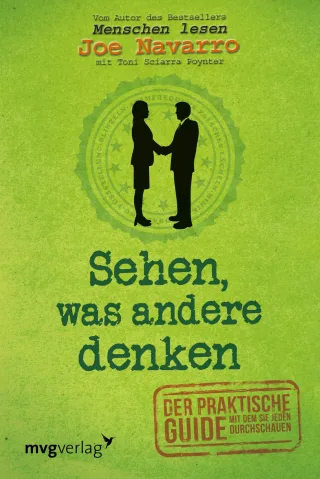 Sehen was andere denken: Der praktische Guide mit dem Sie jeden durchschauen