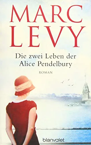 Die zwei Leben der Alice Pendelbury: Roman [Taschenbuch] [2014] Levy Marc Hagedorn Eliane Runge Bettina