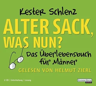 Alter Sack was nun?: Das Überlebensbuch für Männer