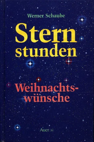 Sternstunden - Weihnachtswünsche: Anregungen und Impulse zu Advent und Weihnachten