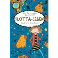 Mein Lotta-Leben (23). Sayonara, Capybara! / Alice Pantermüller