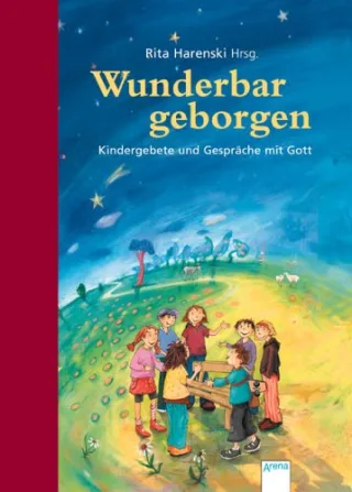 Wunderbar geborgen: Kindergebete und Gespräche mit Gott [Gebundene Ausgabe] [2005] Harenski Rita Holzhausen Elisabeth