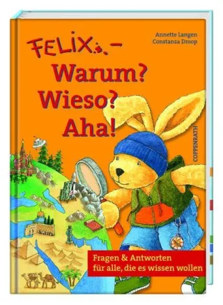 Felix - Warum? Wieso? Aha!: Fragen & Antworten für alle die es wissen wollen (Bilder- und Vorlesebücher)
