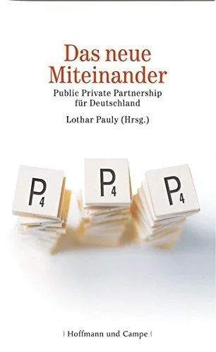 Das neue Miteinander: Public Private Partnership für Deutschland