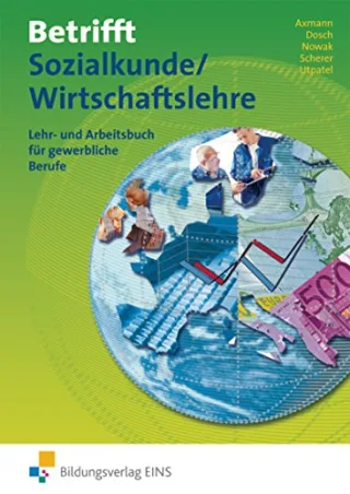 Betrifft Sozialkunde / Wirtschaftslehre Ausgabe Rheinland-Pfalz Hessen und Schleswig-Holstein Lehr- und Arbeitsbuch: Lehr- und Arbeitsbuch für gew [Taschenbuch] [2011] Alfons Axmann Roland Dosch Reinhold Nowak