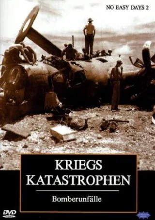 Kriegskatastrophen Teil 2 - Bomberunfälle