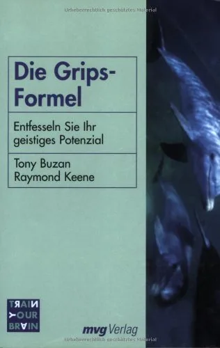 Die Grips-Formel. Entfesseln Sie Ihr geistiges Potenzial