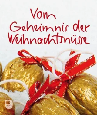 Vom Geheimnis der Weihnachtsnüsse: Zehn Überraschungen