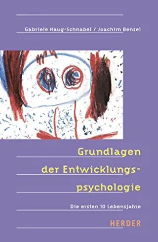 Grundlagen der Entwicklungspsychologie: Die ersten 10 Lebensjahre [Taschenbuch] [2012] Gabriele Haug-Schnabel Joachim Bensel Hartmut W. Schmidt