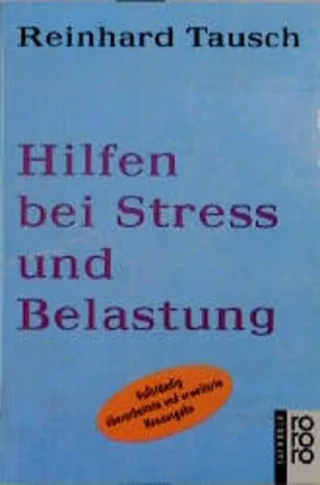 Hilfen bei Streß und Belastung: Was wir für unsere Gesundheit tun können