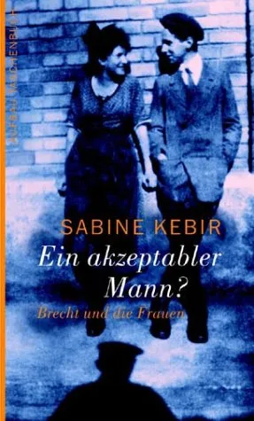 Ein akzeptabler Mann?: Brecht und die Frauen