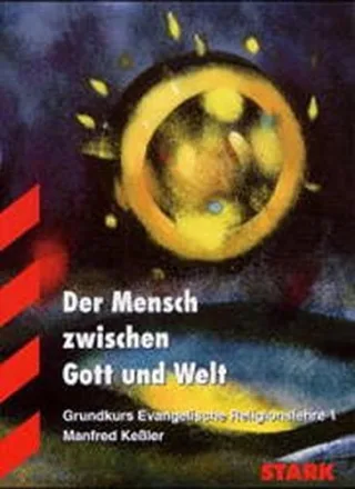 Abitur-Wissen - Religion ev. Der Mensch zwischen Gott und Welt  GK: Grundkurs Evangelische Religionslehre 1