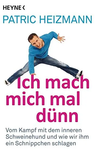 Ich mach mich mal dünn: Vom Kampf mit dem inneren Schweinehund und wie wir ihm ein Schnippchen schlagen [Taschenbuch] [2015] Heizmann Patric