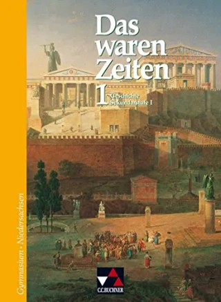 Das waren Zeiten - Niedersachsen / Band 1 für die 5. und 6. Jahrgangsstufe: Unterrichtswerk für Geschichte an Gymnasien Sekundarstufe I