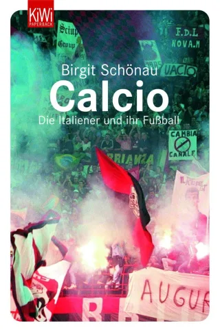 Calcio: Die Italiener und ihr Fußball