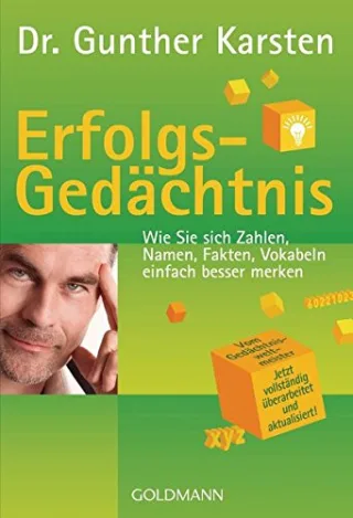 Erfolgs-Gedächtnis: Wie Sie sich Zahlen Namen Fakten Vokabeln einfach besser merken [Taschenbuch] [2004] Karsten Dr. Gunther