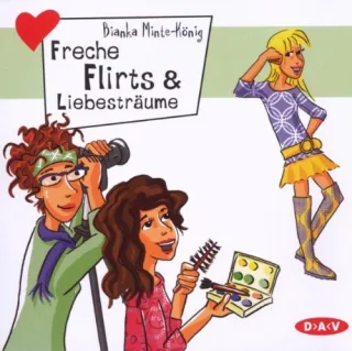 Freche Flirts & Liebesträume