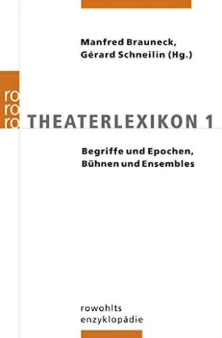 Theaterlexikon 1: Begriffe und Epochen Bühnen und Ensembles