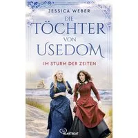 Die Töchter von Usedom - Im Sturm der Zeiten / Jessica Weber