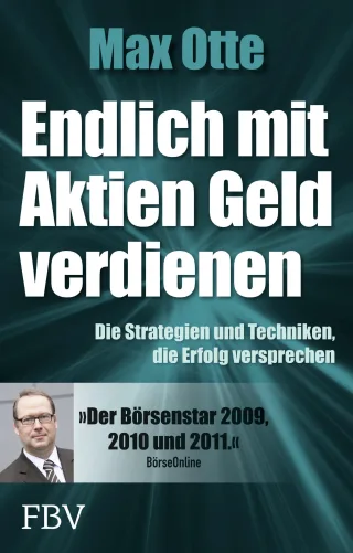 Endlich mit Aktien Geld verdienen: Die Strategien und Techniken die Erfolg versprechen [Gebundene Ausgabe] [2012] Otte Max