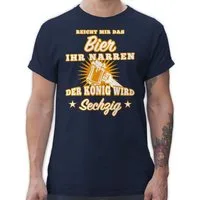 Shirtracer T-Shirt Reicht mir das Bier ihr Narren Sechzig 60. Geburtstag