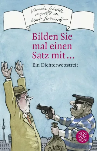 Bilden Sie mal einen Satz mit ...: Ein Dichterwettstreit [Taschenbuch] [2007] Zehrer Klaus Cäsar Gernhardt Robert