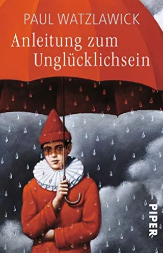Anleitung zum Unglücklichsein [Taschenbuch] [2005] Watzlawick Paul