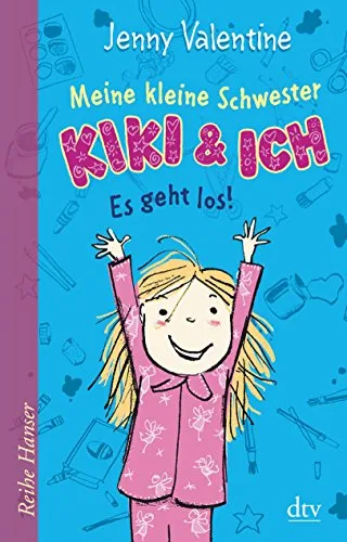 Meine kleine Schwester Kiki und ich Es geht los! (Reihe Hanser)