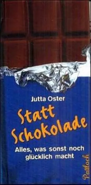 Statt Schokolade: Alles was sonst noch glücklich macht
