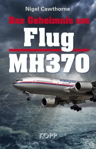 Das Geheimnis um Flug MH370 [Gebundene Ausgabe] [2014] Nigel Cawthorne
