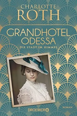 Grandhotel Odessa. Die Stadt im Himmel: Roman (Die Grandhotel-Odessa-Reihe Band 1)