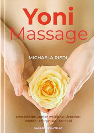 Yoni Massage. Entdecke die Quellen weiblicher Liebeslust - sinnlich-energetisch-spirituell [Gebundene Ausgabe] [2006] Michaela Riedl