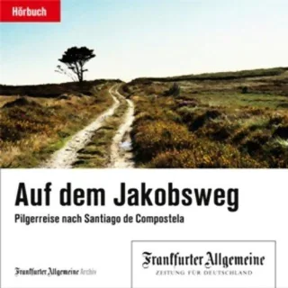 Auf dem Jakobsweg Pilgerreise nach Santiago de Compostela 2 Audio-CDs