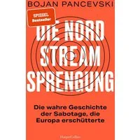 Die Nord-Stream-Sprengung. Die wahre Geschichte der Sabotage, die Euro / Bojan Pancevski, SPIEGEL-Bestseller, »Wirklichkeit schlägt Fiktion. Absolute Pflichtlektüre.« Georg Mascolo (»Das Versagen«), SPIEGEL-Bestseller