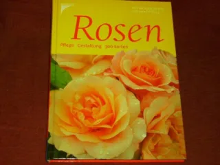 Rosen : [Pflege Gestaltung 300 Sorten]