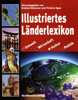 Illustriertes Länderlexikon. Umwelt Wirtschaft Kultur Politik