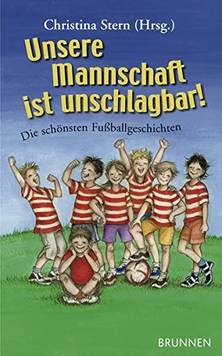 Unsere Mannschaft ist unschlagbar! Die schönsten Fußballgeschichten