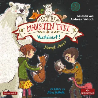 Versteinert!: 2 CDs (Die Schule der magischen Tiere Band 9)