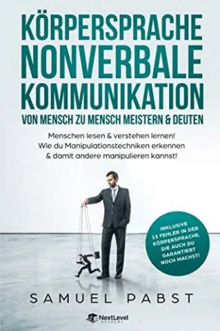 Körpersprache: Nonverbale Kommunikation von Mensch zu Mensch meistern & deuten [Taschenbuch] - Samuel Pabst