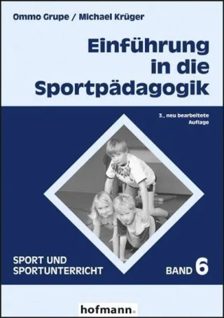 Sport und Sportunterricht Band 6: Einführung in die Sportpädagogik