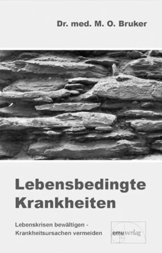 Lebensbedingte Krankheiten: Lebenskrisen bewältigen - Krankheitsursachen vermeiden (Aus der Sprechstunde)